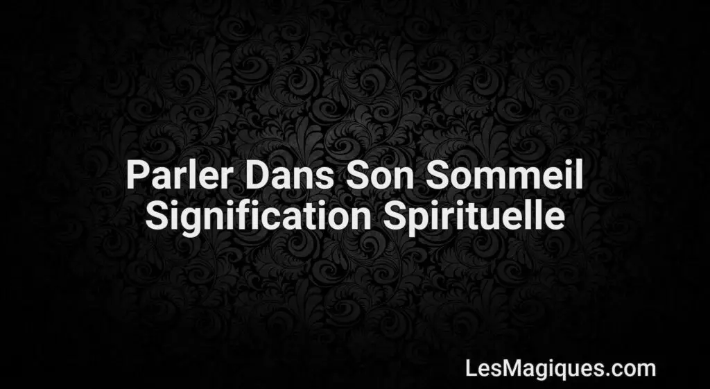 Parler Dans Son Sommeil Signification Spirituelle
