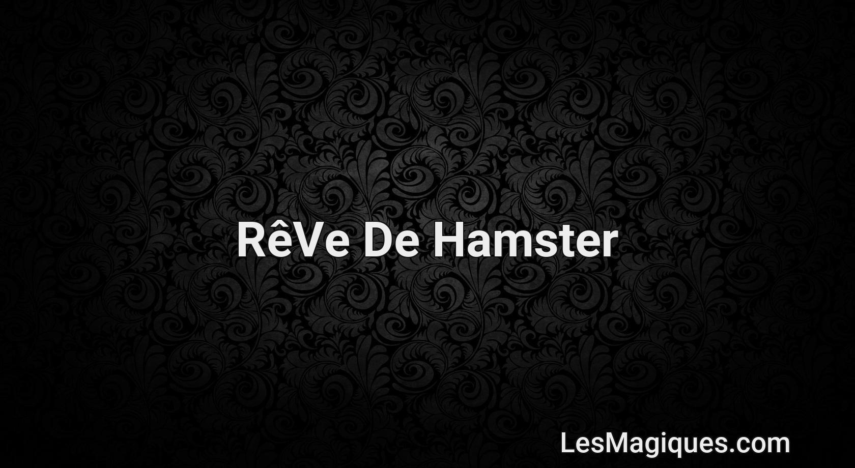 rêve de hamster