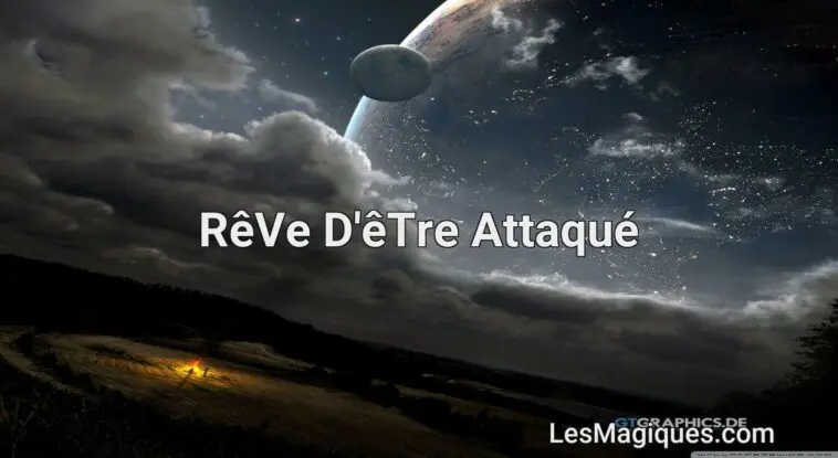 rêve d'être attaqué