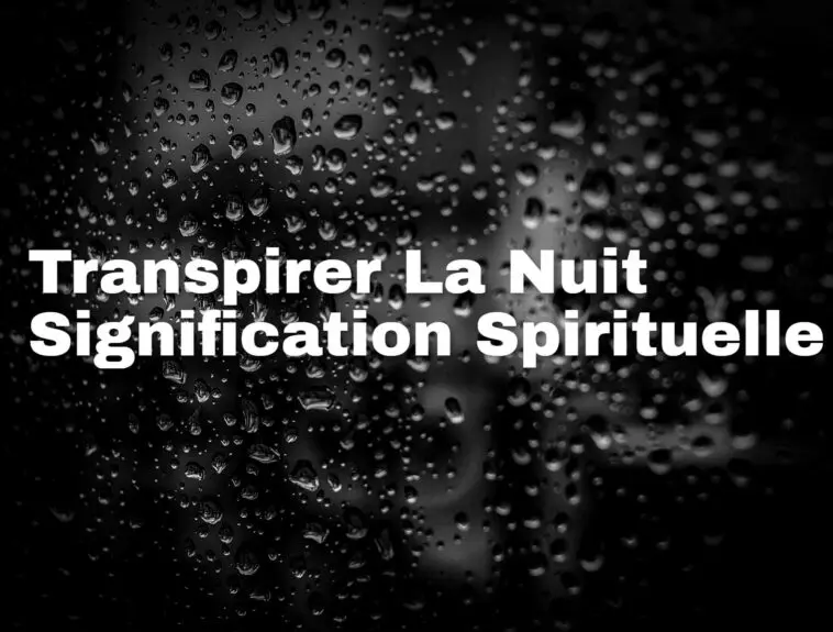 Transpirer La Nuit Signification Spirituelle