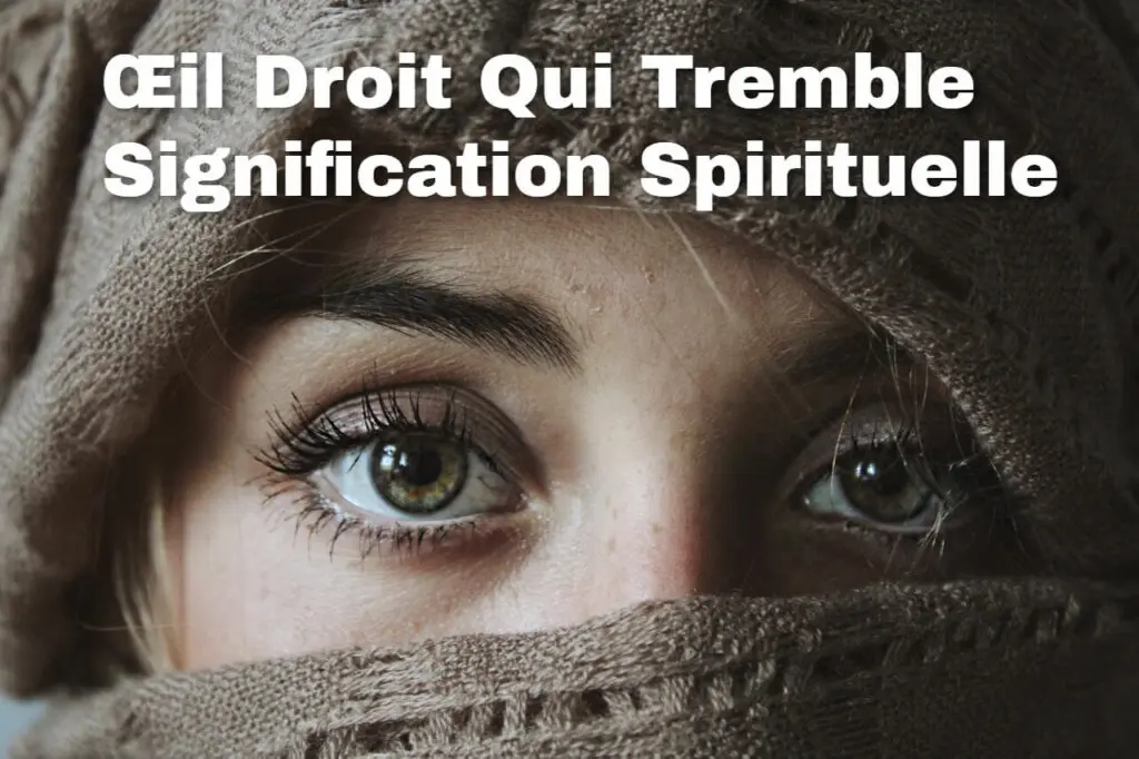 Œil Droit Qui Tremble Signification Spirituelle