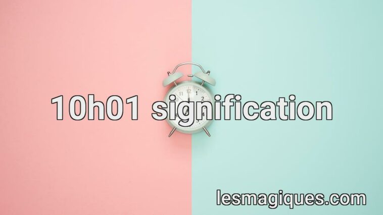 10h01 signification