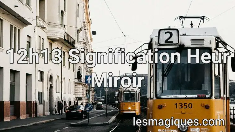 12h13 Signification Heur Miroir