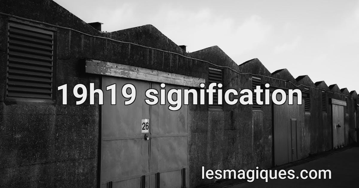19h19 signification