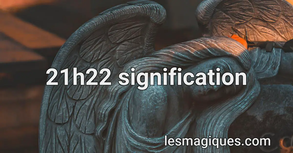 21h22 signification