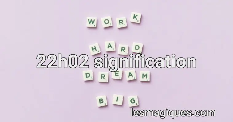 22h02 signification