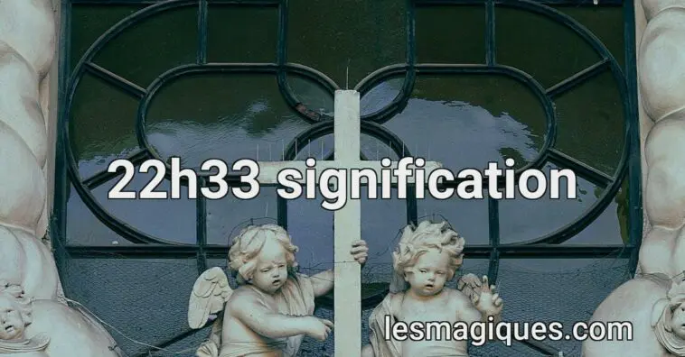 22h33 signification