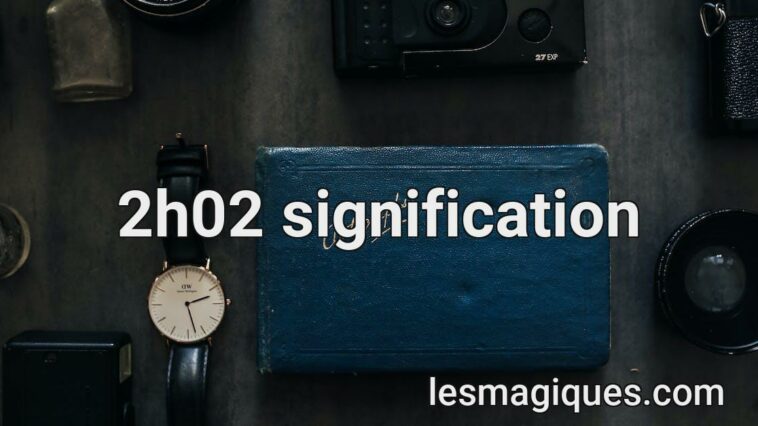 2h02 signification