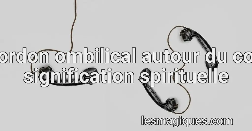 Cordon Ombilical Autour Du Cou Signification Spirituelle